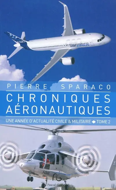 Chroniques aéronautiques : une année d'actualité civile & militaire. Vol. 2