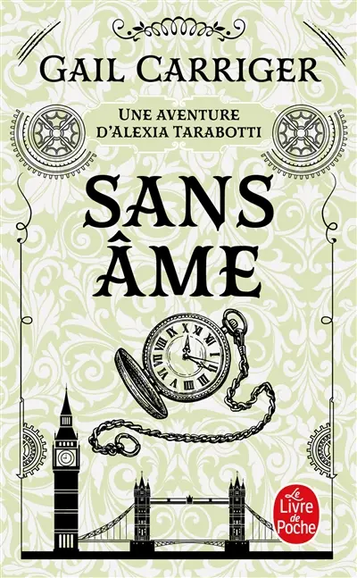 Le protectorat de l'ombrelle. Vol. 1. Sans âme : une aventure d'Alexia Tarabotti