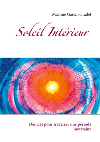 Soleil Intérieur : Des clés pour traverser une période incertaine