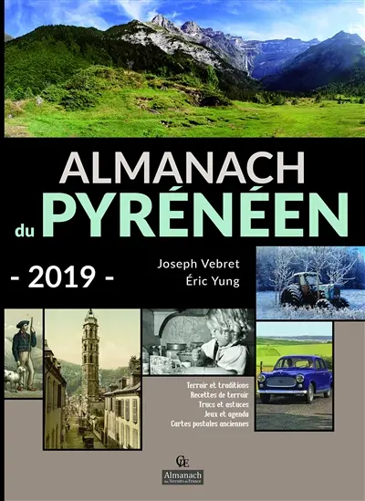 Almanach du Pyrénéen 2019 : terroir et traditions, recettes de terroir, trucs et astuces, jeux et agenda, cartes postales anciennes