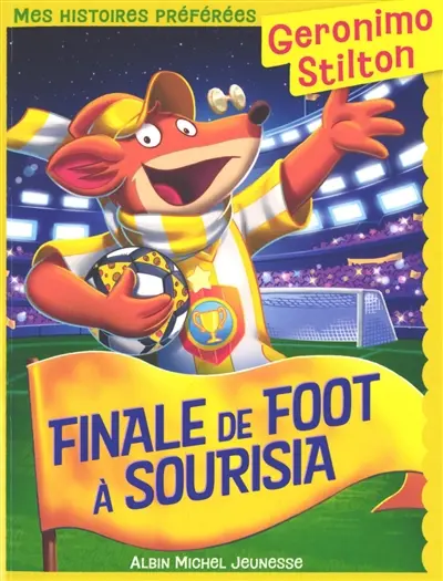 Geronimo Stilton. Vol. 79. Finale de foot à Sourisia