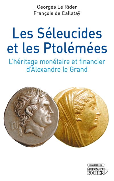 Les Séleucides et les Ptolémées : l'héritage monétaire et financier d'Alexandre le Grand