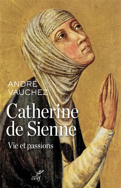 Catherine de Sienne : vie et passions