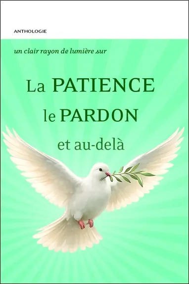 La patience, le pardon et au-delà : anthologie