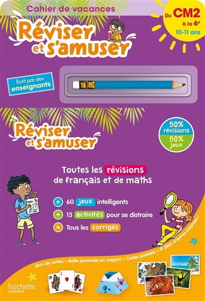 Réviser et s'amuser, du CM2 à la 6e, 10-11 ans : cahier de vacances : toutes les révisions de français et de maths