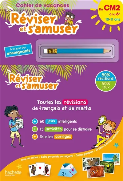Réviser et s'amuser, du CM2 à la 6e, 10-11 ans : cahier de vacances : toutes les révisions de français et de maths