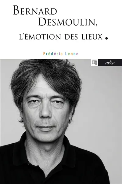 Bernard Desmoulin : l'émotion des lieux
