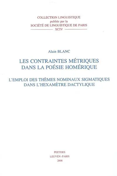 Les contraintes métriques dans la poésie homérique : l'emploi des thèmes nominaux sigmatiques dans l'hexamètre dactylique