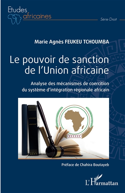 Le pouvoir de sanction de l'Union africaine : analyse des mécanismes de coercition du système d'intégration régionale africain