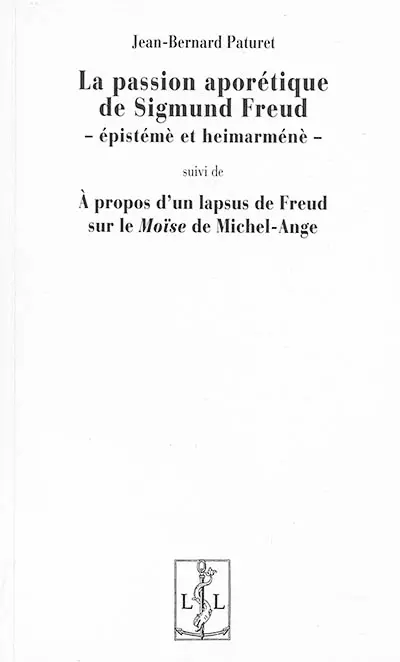 La passion aporétique de Sigmund Freud : épistémè et heimarménè. À propos d'un lapsus de Freud sur le Moïse de Michel-Ange