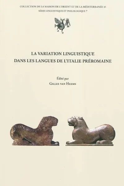 La variation linguistique dans les langues de l'Italie préromaine : actes du IVe séminaire sur les langues de l'Italie préromaine organisé à l'Université Lumière-Lyon 2 et la Maison de l'Orient et de la Méditerranée : 12 mars 2009
