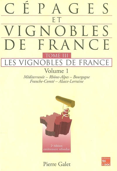 Cépages et vignobles de France. Vol. 3-1. Les vignobles de France : Méditerranée, Rhône-Alpes, Bourgogne, Franche-Comté, Alsace-Lorraine