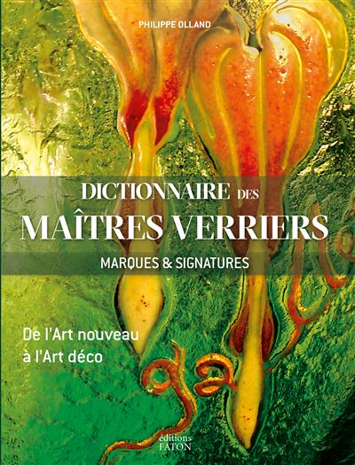 Dictionnaire des maîtres verriers : marques & signatures : de l'Art nouveau à l'Art déco
