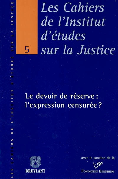 Le devoir de réserve : l'expression censurée ? : actes de la table ronde du 17 octobre 2003 tenue à la Maison du barreau de Bruxelles
