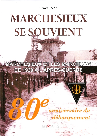 Marchesieux se souvient : Marchesieux et les Marchuais de 1939 à l'après-guerre