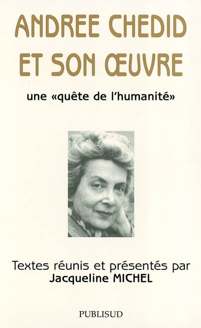 Andrée Chedid et son oeuvre : une quête de l'humanité : actes du colloque de l'Université de Haïfa, 28-29 novembre 2001