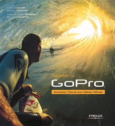Maîtriser sa GoPro :...
