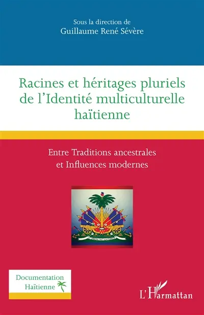 Racines et héritages pluriels de l'identité multiculturelle haïtienne : entre traditions ancestrales et influences modernes