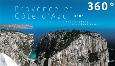 Provence et Côte d'Azur 360°. Provence and the Côte d'Azur 360°