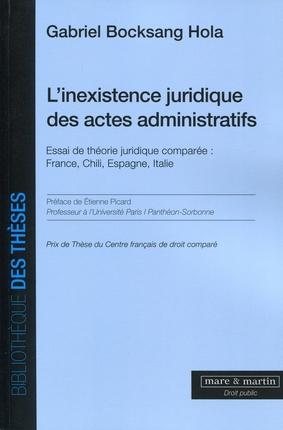 L'inexistence juridique des actes administratifs : essai de théorie juridique comparée : France, Chili, Espagne, Italie