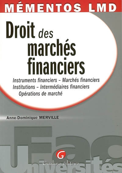 Droit des marchés financiers : instruments financiers, marchés financiers, institutions, intermédiaires financiers, opérations de marché