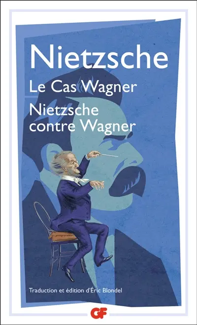 Le cas Wagner. Nietzsche contre Wagner