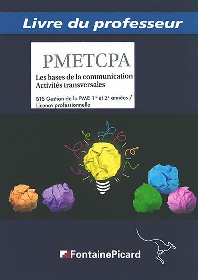 Les bases de la communication, activités transversales : BTS gestion de la PME, 1re et 2e années, licence professionnelle : livre du professeur