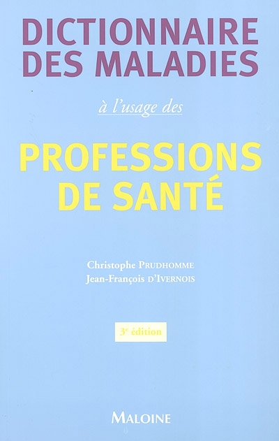 Dictionnaire des maladies à l'usage des professions de santé