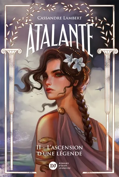 Atalante. Vol. 2. L'ascension d'une légende