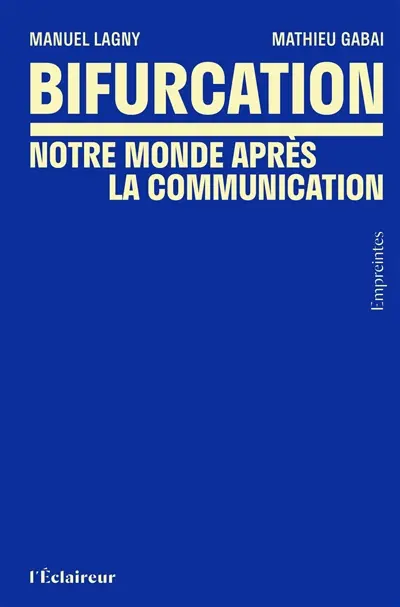Bifurcation : notre monde après la communication