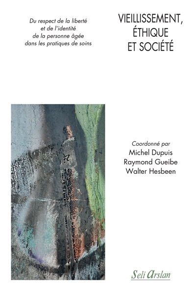 Vieillissement, éthique et société : du respect de la liberté et de l'identité de la personne âgée dans les pratiques de soins