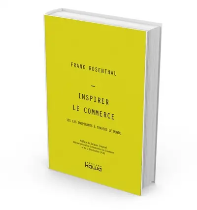 Inspirer le commerce : 101 cas inspirants à travers le monde