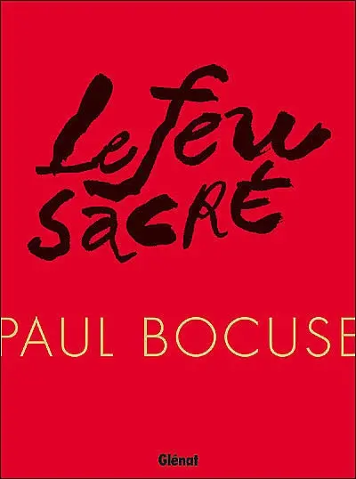 Paul Bocuse, le feu sacré