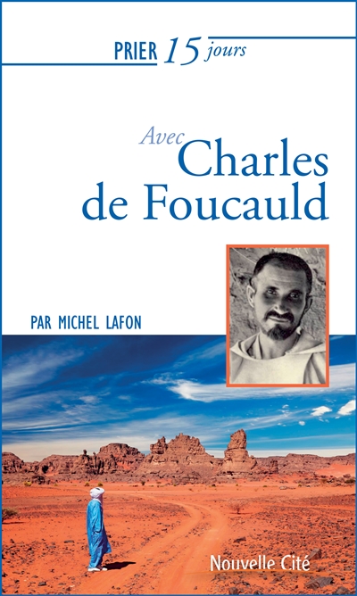 Prier 15 jours avec Charles de Foucauld - Michel Lafon