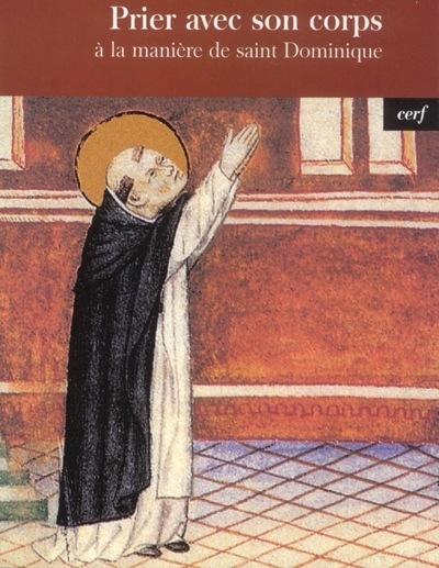 Prier avec son corps : à la manière de saint Dominique