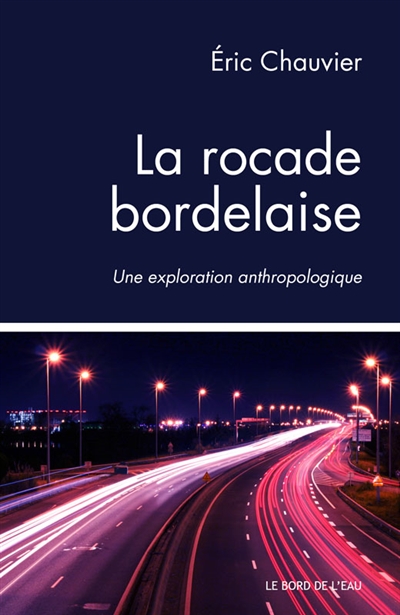 La rocade bordelaise : une exploration anthropologique