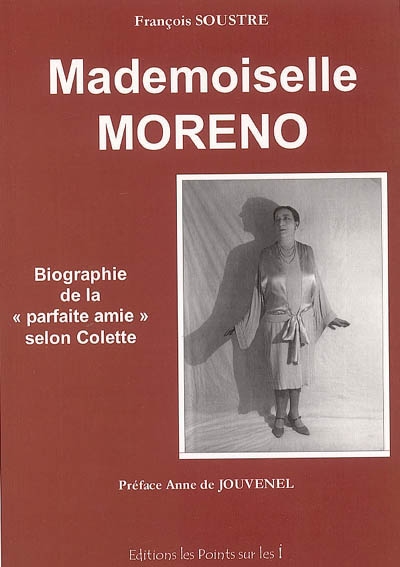 Mademoiselle Moreno : biographie de la parfaite amie selon Colette