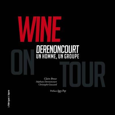 Wine on tour : Derenoncourt, un homme, un groupe