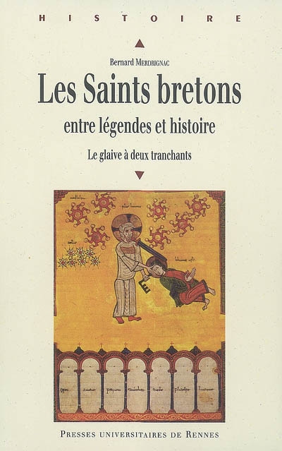 Les saints bretons : entre légendes et histoire : la glaive à deux tranchants