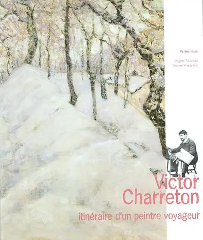 Victor Charreton : itinéraire d'un peintre voyageur : exposition, Musée de Bourgoin-Jallieu, 24 mai-30 nov. 2003