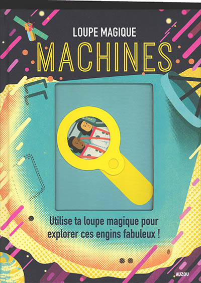 Machines : utilise ta loupe magique pour explorer ces engins fabuleux !