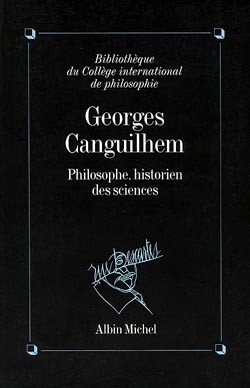 Georges Canguilhem, philosophe, historien des sciences : actes