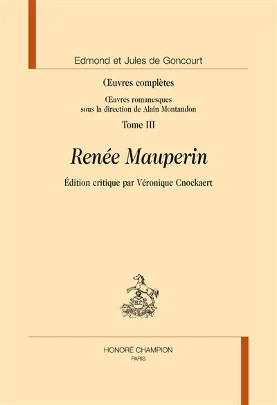 Oeuvres complètes des frères Goncourt. Oeuvres romanesques. Vol. 3. Renée Mauperin