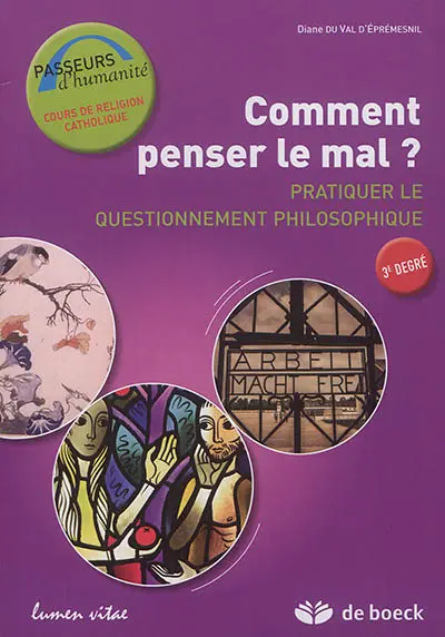 Comment penser le mal : pratiquer le questionnement philosophique, 3e degré : guide de l'apprenant