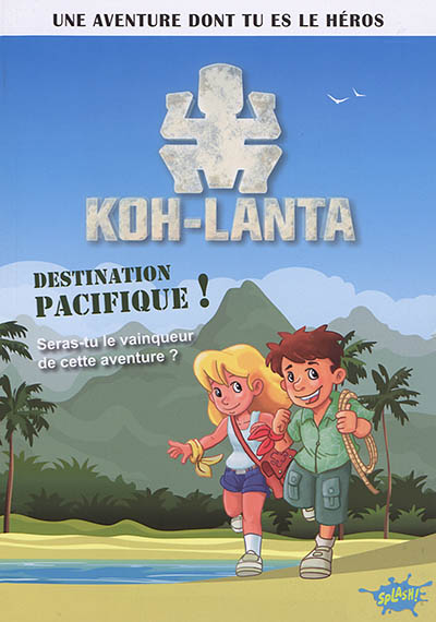 Koh-Lanta. Vol. 2. Destination Pacifique !