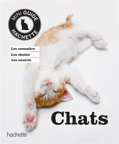 Chats : les connaître, les choisir, en prendre soin