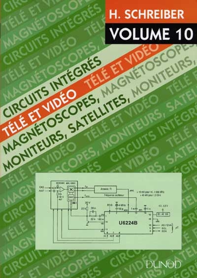 Circuits intégrés télévision : vidéo, magnétoscopes, télécommande. Vol. 10. magnétoscopes, moniteurs, satellites