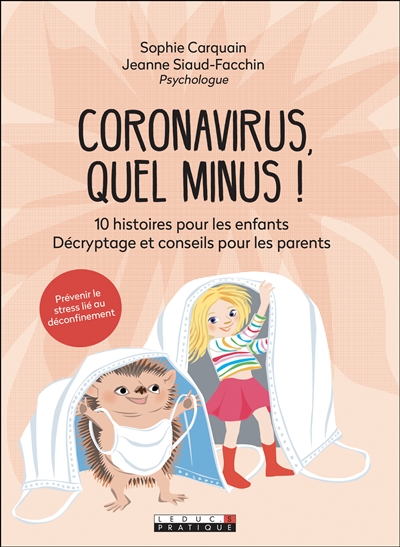 Coronavirus, quel minus ! : 10 histoires pour les enfants : décryptage et conseils pour les parents