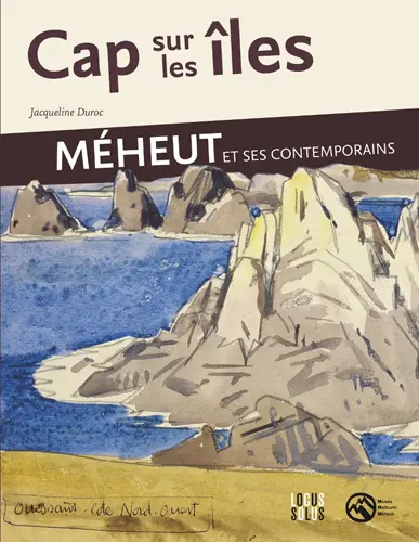 Cap sur les îles : Méheut et ses contemporains