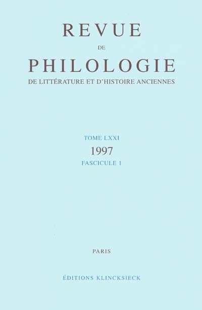 Revue de philologie, de littérature et d'histoire anciennes, n° 71-1